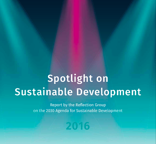Spotlight on Sustainable Development: Report by the Reflection Group  on the 2030 Agenda for Sustainable Development 2016